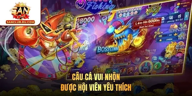 Câu Cá Vui Nhộn được hội viên yêu thích