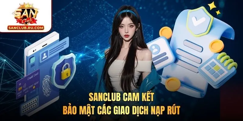 Cam kết bảo mật các giao dịch nạp rút