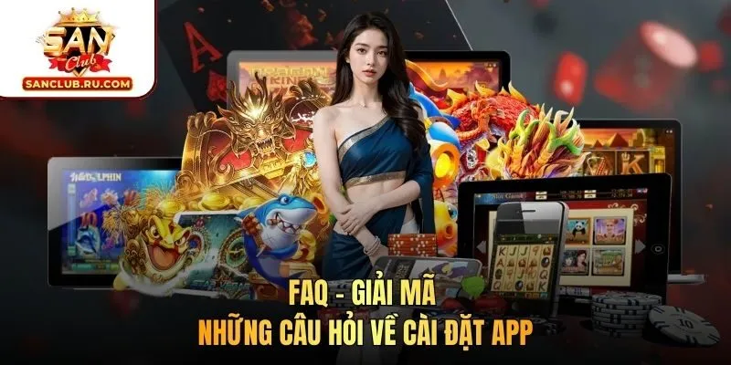 FAQ - Giải mã những câu hỏi về cài đặt app