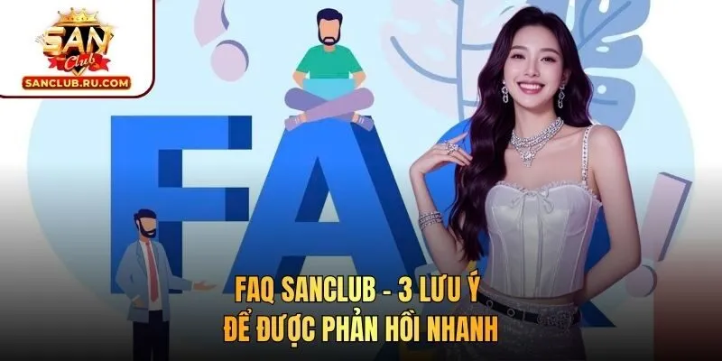 FAQ SANCLUB - 3 lưu ý để được phản hồi nhanh