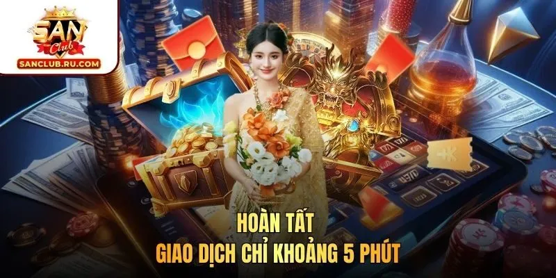 Hoàn tất giao dịch chỉ khoảng 5 phút