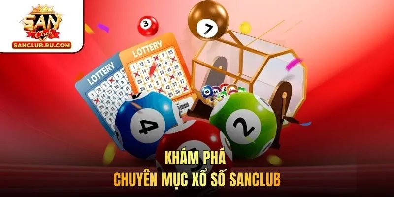 Khám phá chuyên mục xổ số SANCLUB
