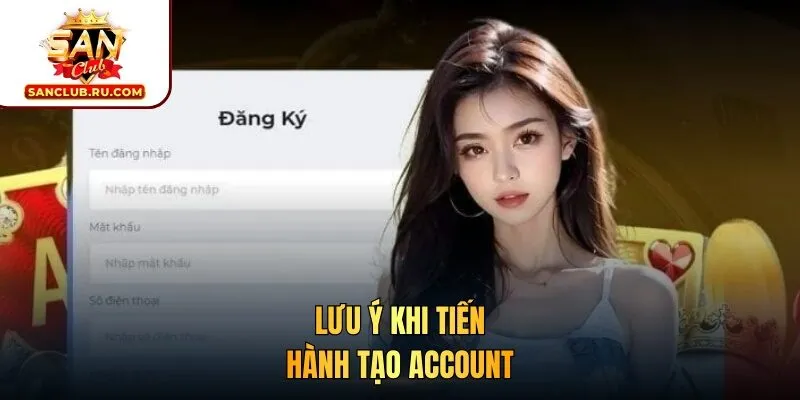 Lưu ý khi tiến hành tạo account