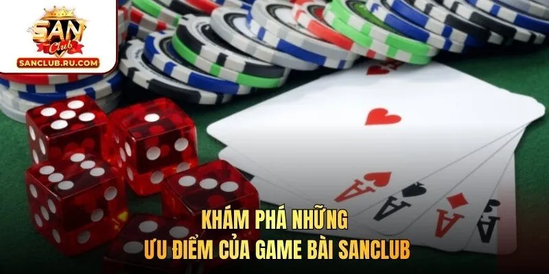 Khám phá những ưu điểm của game bài SANCLUB