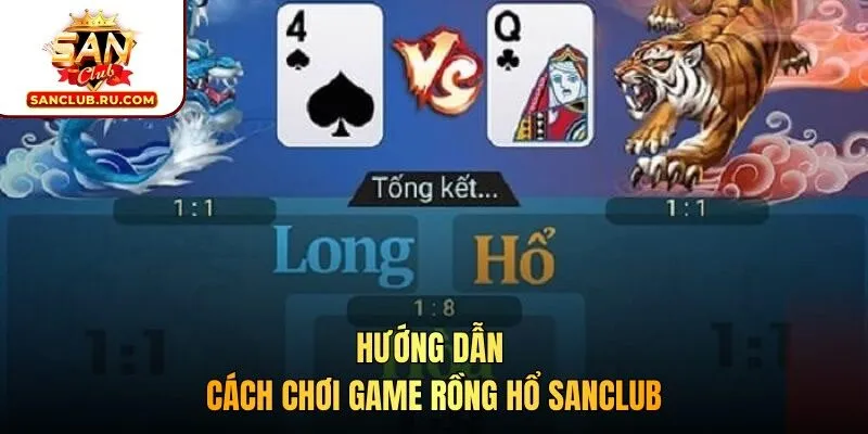 Hướng dẫn cách chơi game Rồng hổ SANCLUB