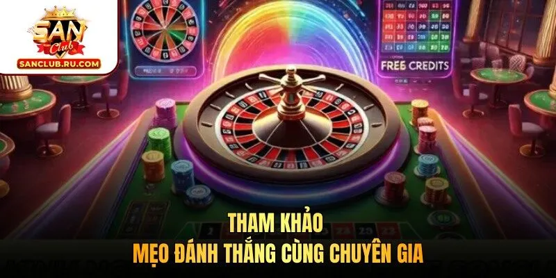 Tham khảo mẹo đánh thắng cùng chuyên gia