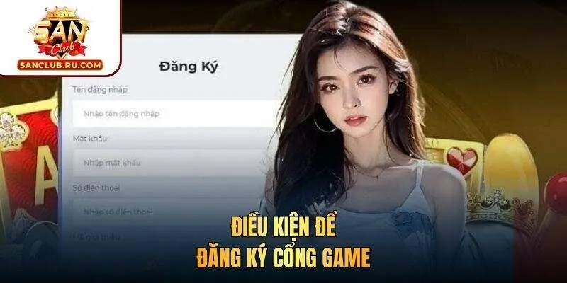 Điều kiện để đăng ký cổng game
