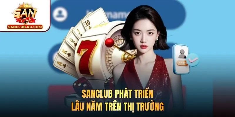 SANCLUB phát triển lâu năm trên thị trường
