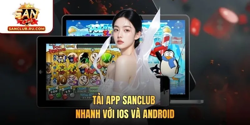 Tải app SANCLUB nhanh với IOS và Android