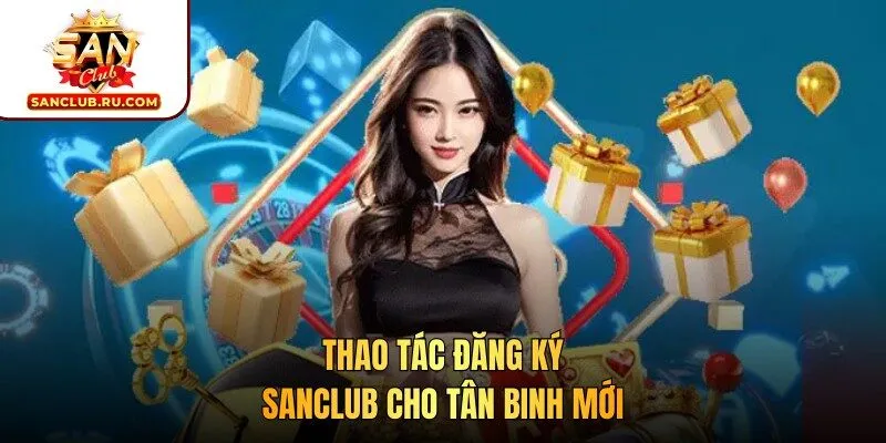 Thao tác đăng ký SANCLUB cho tân binh mới